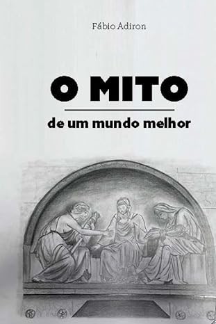 O mito de um mundo melhor (2021)